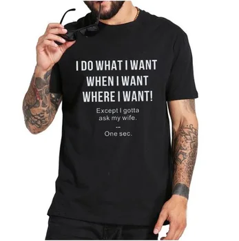 2019 cel Mai bun Cadou pentru Soțul Care-și Iubește Soția și Fac Ce Vreau cu Excepția Trebuie sa-Mi Intreb Sotia Funny T-shirt.