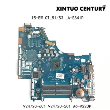 924720-601 924720-501 Pentru HP 15-BW Laptop Placa de baza CTL51/53 LA-E841P Placa de baza Cu procesor AMD A6-9220P CPU testat de lucru