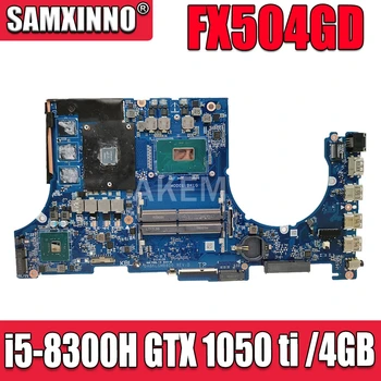 Akemy laptop Placa de baza Pentru ASUS FX504G FX504GE FX504GD FX80G FX80GD FX80GE Placa de baza i5-8300H GTX 1050 ti /4GB