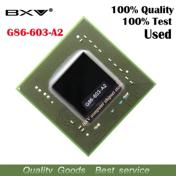 G86-603-A2 G86 603 A2 de testare funcționează foarte bine reball cu bile BGA chipset pentru laptop transport gratuit