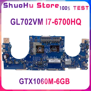 GL702VM Pentru ASUS GL702VML GL702VMK GL702VML GL702VSK notebook Placa de baza CPU i7 6700HQ GTX1060M 6 GB DDR4 Test de munca
