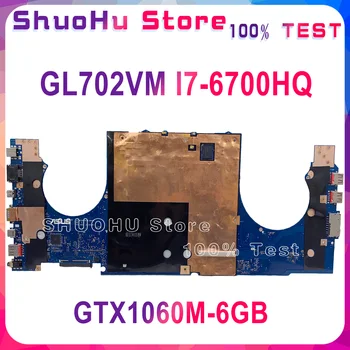 GL702VM Pentru ASUS GL702VML GL702VMK GL702VML GL702VSK notebook Placa de baza CPU i7 6700HQ GTX1060M 6 GB DDR4 Test de munca