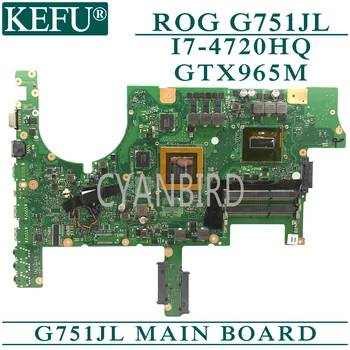 KEFU G751JL original placa de baza pentru ASUS ROG G751JL cu I7-4720HQ GTX965M Laptop placa de baza
