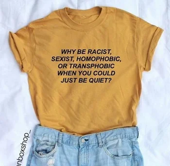 Kuakuayu HJN de Ce să Fii Rasist, Când Ai Putea să Fii Liniștit Unisex Drepturile Omului Slogan T-Shirt Tumblr Moda Proverbe Topuri