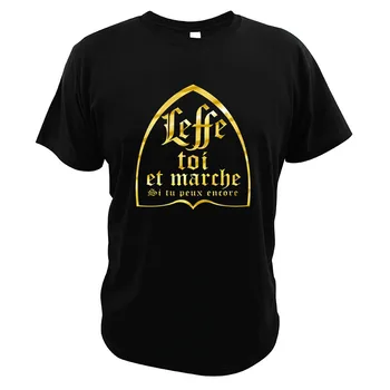 Leffe-Te Și de Mers pe jos Dacă Tot T-Shirt Textul în limba franceză Umor Bere consumul de Alcool Iubitorii UE Mărime Tricou