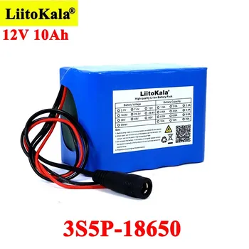 Liitokala 12V 10Ah 18650 li-ion acumulator 10000mAh cu BMS pentru UPS Monitor lumini de urgență Neîntreruptă de putere