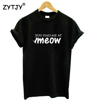 M-ai avut la miau Femei tricou de Bumbac Casual Amuzant tricou Pentru Doamna Yong Fata Top Tee Hipster Tumblr ins S-121