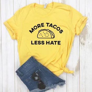 Mai Tacos Mai puțină Ură de Imprimare tricou Femei din Bumbac Casual Amuzant tricou Pentru Yong Doamna Fata de Top Tee Hipster Picătură Navă NA-381