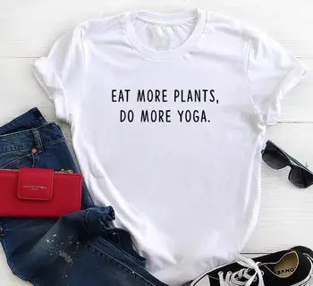 Mananca Mai multe Plante nu mai yoga Imprimare Femei tricou de Bumbac Casual Tricou Amuzant Pentru Doamna Top Tee Tumblr Hipster Picătură Navă NOU-37