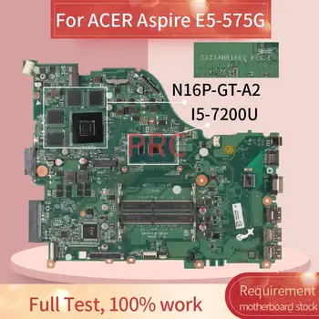 Pentru ACER Aspire E5-575G I5-7200U Naptop placa de baza DAZAAMB16E0 N16P-GT-A2 DDR3 Placa de baza Notebook
