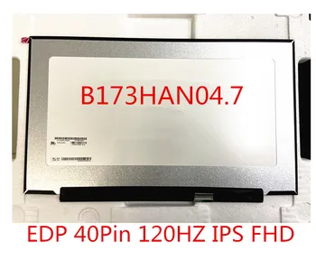 Pentru MSI MS-17F2 FHD LCD LED display ECRAN B173HAN04.7 EDP 40Pin 120HZ IPS 1920x1080 B173HAN04