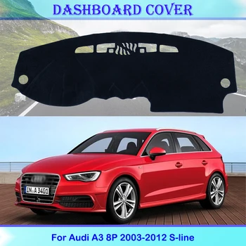 Pentru toate modelele Audi A3 8P 2003-2012 S-line de Bord Capacul de Protecție Pad Accesorii Parasolar Covor de Acoperire Anti-soare