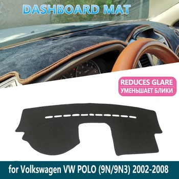 Pentru Volkswagen VW POLO MK4 2002~2008 9N 9N3 2007 2008 tabloul de Bord Mat CoverDash mat Fit Interior parasolar bord Accesorii Auto