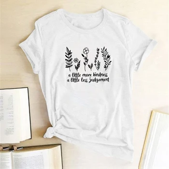 Plantele Un Pic de Amabilitate, Un Pic Mai puțin Judecata de Imprimare T-shirt Femei Vara Grafic T Shirt Streetwear Tricouri pentru Femei Vrac