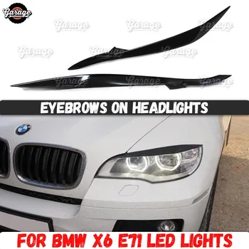 Pleoape pe faruri caz pentru BMW X6 E71 2012-lumini cu led-uri ABS plastic tampoane cilia sprancene acoperă styling auto tuning